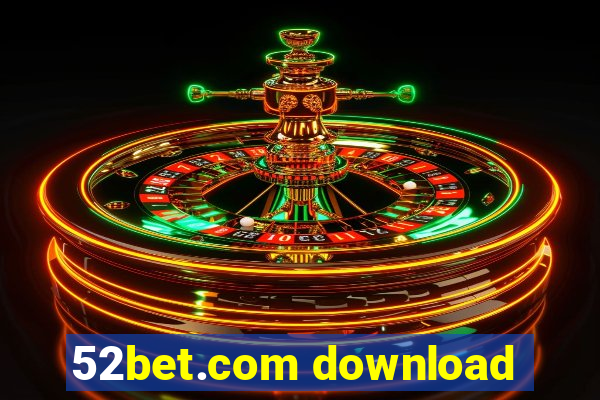 52bet.com download